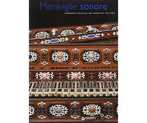 Meraviglie sonore. Strumenti musicali del barocco italiano
