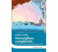 Meravigliosa complessità. Riconoscere l'"Amoris laetitia" nella società aperta