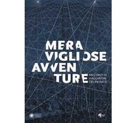 Meravigliose avventure. Racconti di viaggiatori del passato. Catalogo della mostra (Modena, 22 settembre 2018-6 gennaio 2018). Ediz. a colori