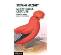 Meravigliose creature. La diversità della vita come non la conosciamo