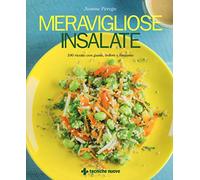 Meravigliose insalate. 100 ricette con gusto, colore e fantasia