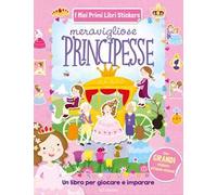 Meravigliose principesse. I miei primi libri stickers. Ediz. a colori