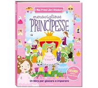 Meravigliose principesse. I miei primi libri stickers. Ediz. a colori