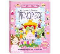 Meravigliose principesse. I miei primi libri stickers. Ediz. a colori