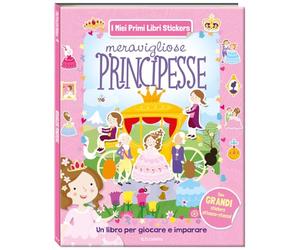 Meravigliose principesse. I miei primi libri stickers. Ediz. a colori