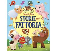 Meravigliose storie della fattoria. Maxi storie