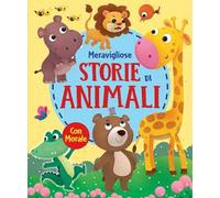 Meravigliose storie di animali. Ediz. a colori