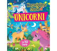 Meravigliose storie di unicorni. Ediz. a colori - Buddha Gotama