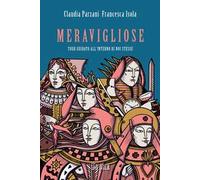 Meravigliose. Tour guidato all'interno di noi stesse