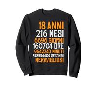 Meravigliosi 18 Anni 216 Mesi 6696 Giorni 160704 Ore Felpa