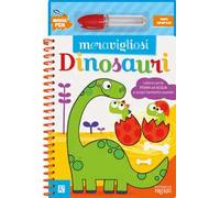 Meravigliosi dinosauri. Ediz. a colori. Con pennarello ad acqua