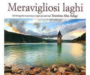 Meravigliosi laghi del Trentino Alto Adige