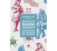 Meravigliosi ragni danzanti. Interpretazioni del tarantismo nel Seicento