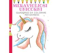 MERAVIGLIOSI UNICORNI: quaderno da colorare per bambini da 2-3 anni in su…