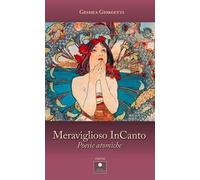 Meraviglioso InCanto. Poesie atomiche