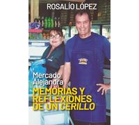 Mercado Alejandra: Memorias y reflexiones de un cerillo