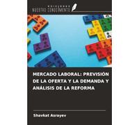 MERCADO LABORAL: PREVISIÓN DE LA OFERTA Y LA DEMANDA Y ANÁLISIS DE LA REFORMA