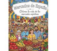 “Mercados de España - Colorea la vida de los mercados españoles”: “Explora la vida cotidiana española con ilustraciones detalladas listas para colorear”