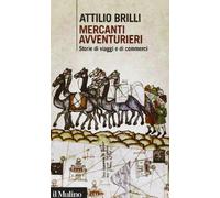 Mercanti avventurieri. Storie di viaggi e di commerci [Paperback] Brilli, Attili