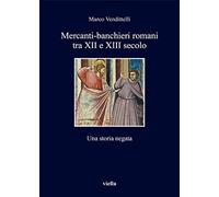 Mercanti-banchieri romani tra XII e XIII secolo. Una storia negata