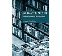 Mercanti di cultura. Modelli editoriali in transizione