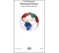 Mercanti di futuro. Utopia e crisi della Net Economy