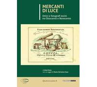Mercanti di luce. Ottici e fotografi tesini tra Ottocento e Novecento