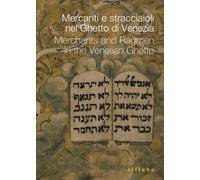Mercanti e stracciaioli nel ghetto di Venezia-Merchants and ragmen in the Venetian ghetto
