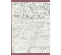 Mercanti toscani e Bruges nel tardo Medioevo