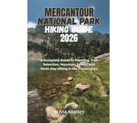MERCANTOUR NATIONAL PARK HIKING GUIDE 2026: A Complete Guide to Planning, Trail Selection, Mountain Safety, and Multi-Day Hiking in the French Alps