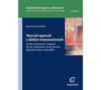 Mercati agricoli e diritto transnazionale. Forme, strumenti e soggetti per la costruzione di un sistema agroalimentare sostenibile