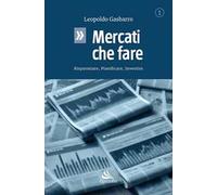Mercati che fare. Risparmiare, pianificare, investire