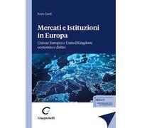 Mercati e istituzioni in Europa. Unione Europea e United Kingdom: economia e diritto
