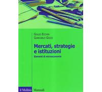 Mercati, strategie e istituzioni. Elementi di microeconomia - Ecchia Giuli...