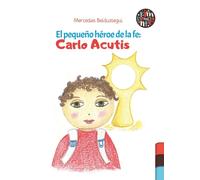 Mercedes Beláustegui EL PEQUEÑO HEROE DE LA FE: CARLO ACUTIS: 0 (EL GATO LEON)