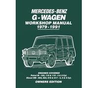 Mercedes-Benz G-Wagen Workshop Manual 1979-1991: Owners Workshop Manual: Engines Covered: Petrol M- 102, 110 & 115 4 & 6 Cyl. Diesel OM602, 603, 616 & 617 - 4, 5 & 6 Cyl