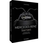 Mercedes-Benz. Sternzeit: Die Technik- und Motorsportgeschichte