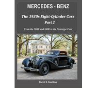MERCEDES-BENZ The 1930s eight-cylinder cars, part 2: From the 500K and 540K to the Prototype Cars