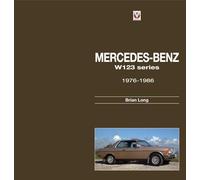 Mercedes-Benz W123 Series 1976-1986: All Models 1976 to 1986
