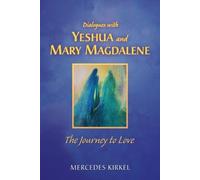Mercedes Kirkel Dialogues with Yeshua and Mary Magdalene (Tascabile)