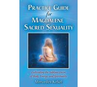 Mercedes Kirkel Practice Guide for Magdalene Sacred Sexuality (Tascabile)