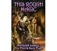Mercedes Lackey Eric Flint Dave Freer This Rough Magic (Copertina rigida)