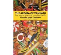 Mercedes Lopez-Tomlinson The Aroma of Vanuatu (Tascabile)
