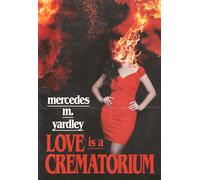 Mercedes M Yardley Love is a Crematorium and Other Tales (Tascabile)