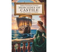 Mercedes of Castile; or, The Voyage to Cathay: The Romantic Journey to the New World (Annotated)