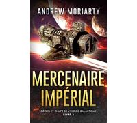 Mercenaire Impérial: Déclin et Chute de l'Empire Galactique Livre 3