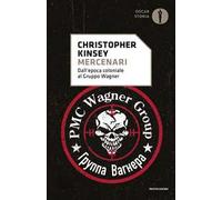 Mercenari. Dall'epoca coloniale al gruppo Wagner