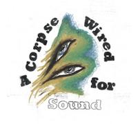 Merchandise A Corpse Wired for Sound (Vinyl LP) 12" Album