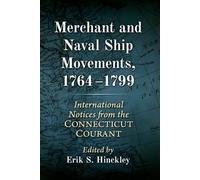 Merchant and Naval Ship Movements, 1764-1799: International Notices from the Connecticut Courant