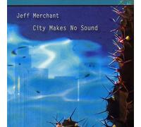 Merchant, Jeff - City Makes No Sound
